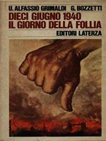 Dieci giugno 1940 il giorno della follia