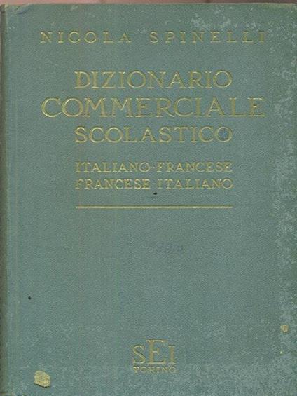 Dizionario commerciale scolastico. Italiano-Francese - Nicola Spinelli - copertina