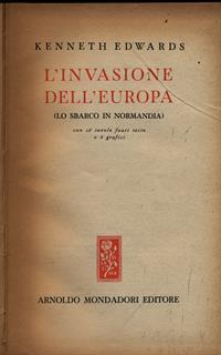 Lo sbarco in Normandia - Kenneth Edwards - 2