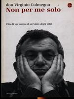 Non per me solo. Vita di un uomo a servizio degli altri