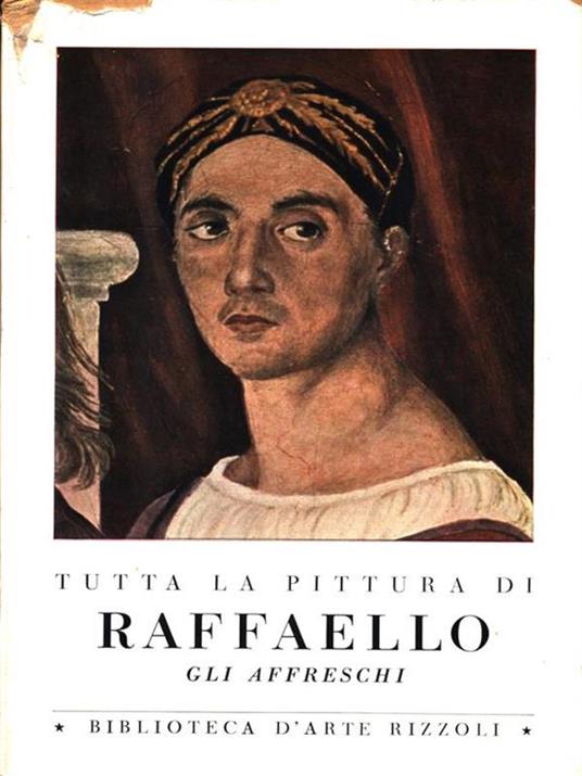 Tutta la pittura di Raffaello. Gli affreschi - Ettore Camesasca - copertina