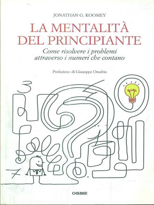 La mentalità del principiante. Come risolvere i problemi attraverso i numeri che contano - Jonathan G. Koomey - copertina