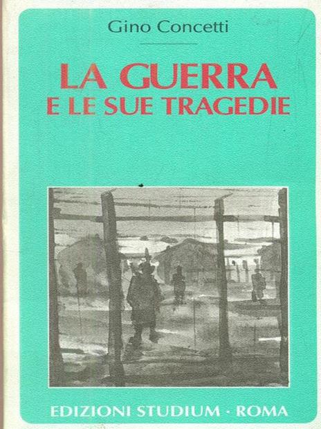 La guerra e le sue tragedie - Gino Concetti - copertina