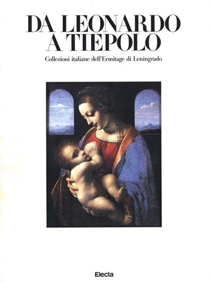 Da Leonardo a Tiepolo. Collezioni italiane dell'Ermitage di Leningrado. Catalogo - copertina