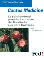 Cactus medicine. Le sorprendenti proprietà curative del ficodindia e di altre Cactacee