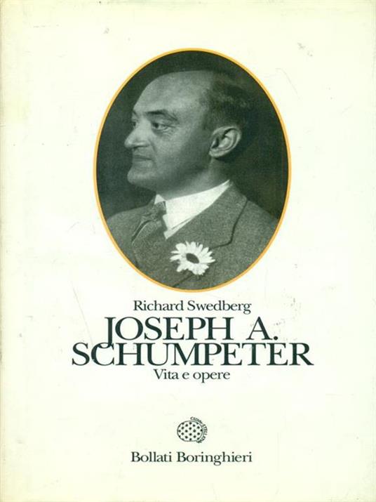 Joseph A. Schumpeter. Vita e opere - Richard Swedberg - copertina