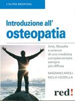 Introduzione all'osteopatia. Arte, filosofia e scienza di una medicina complementare sempre più diffusa
