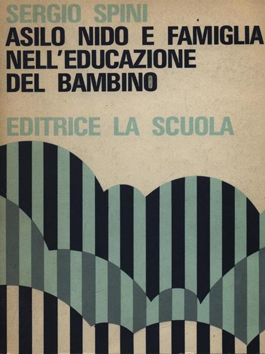 Asilo nido e famiglia nell'educazione del bambino - Sergio Spini - copertina