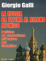 La Russia da Fatima al riarmo atomico. Politica ed esoterismo all'ombra del Cremlino