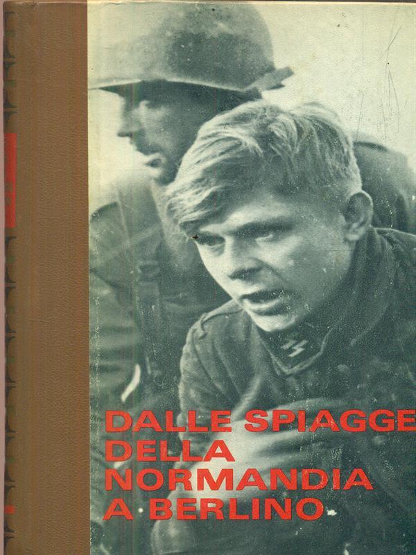 Dalle spiagge della Normandia a Berlino. Vol 4