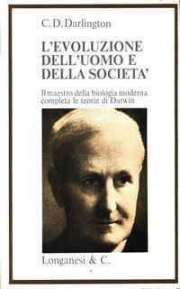 L' evoluzione dell'uomo e della società - Cyril Dean Darlington - 2