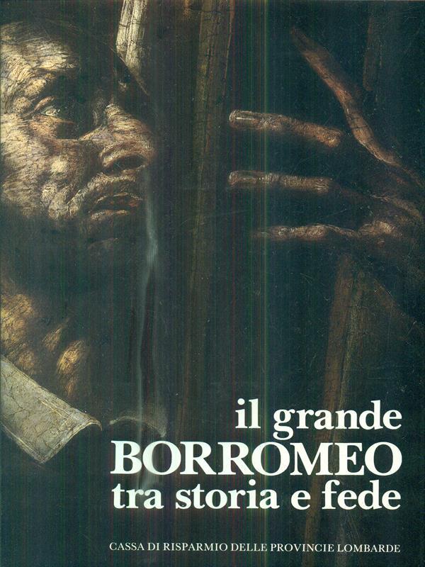 Il Grande Borromeo. tra storia e fede