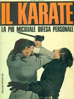 Il Karate. La più micidiale difesa personale