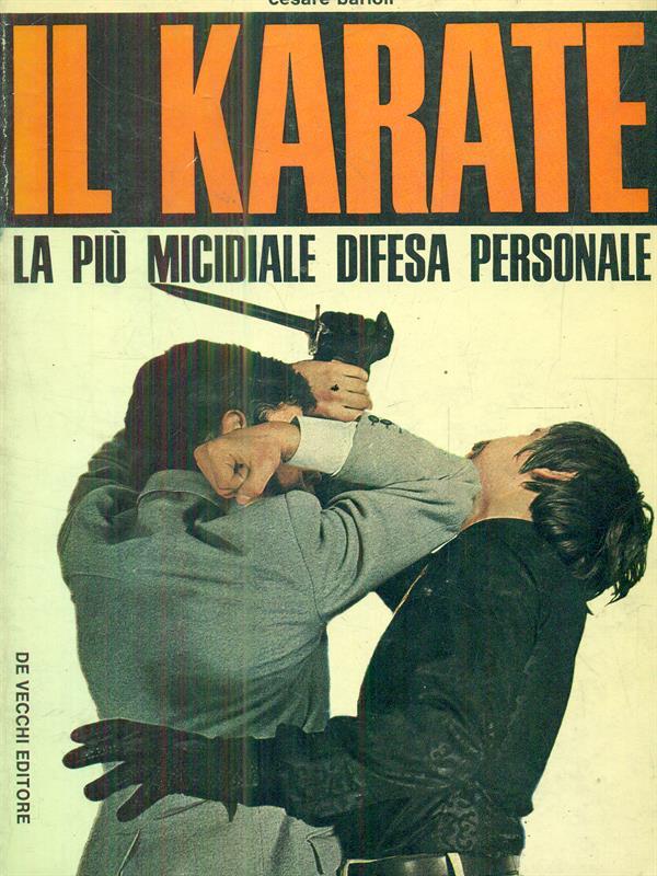 Il Karate. La più micidiale difesa personale
