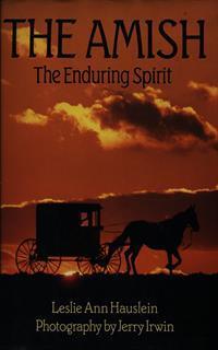 The Amish. The Enduring Spirit - Leslie Ann Hauslein,Jerry Irwin - 2
