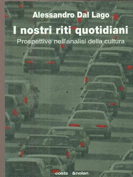 I nostri riti quotidiani. Prospettive nell'analisi della cultura - Alessandro Dal Lago - copertina