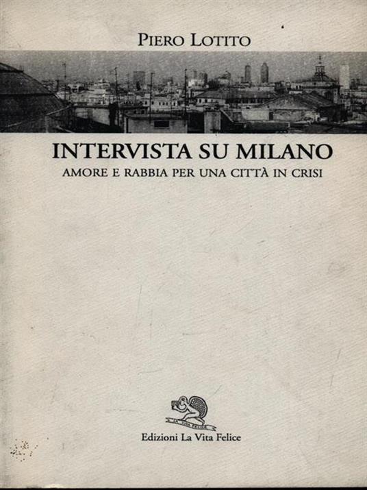 Intervista su Milano. Amore e rabbia per una città in crisi - Piero Lotito - copertina