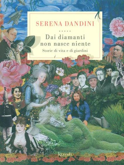 Dai diamanti non nasce niente. Storie di vita e di giardini - Serena Dandini - copertina