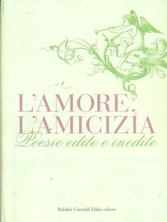 L' amore, l'amicizia. Poesie edite e inedite - copertina