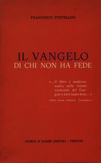 Il Vangelo di chi non ha fede - Francesco Pestellini - 2