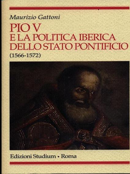 Pio V e la politica iberica dello stato pontificio - Maurizio Gattoni - copertina