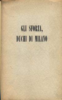 Gli Sforza, Duchi di Milano - Giorgio Nicodemi - 2