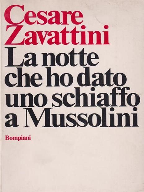 La notte che ho dato uno schiaffo a Mussolini - Cesare Zavattini - 4