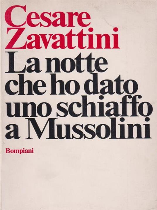 La notte che ho dato uno schiaffo a Mussolini - Cesare Zavattini - 2