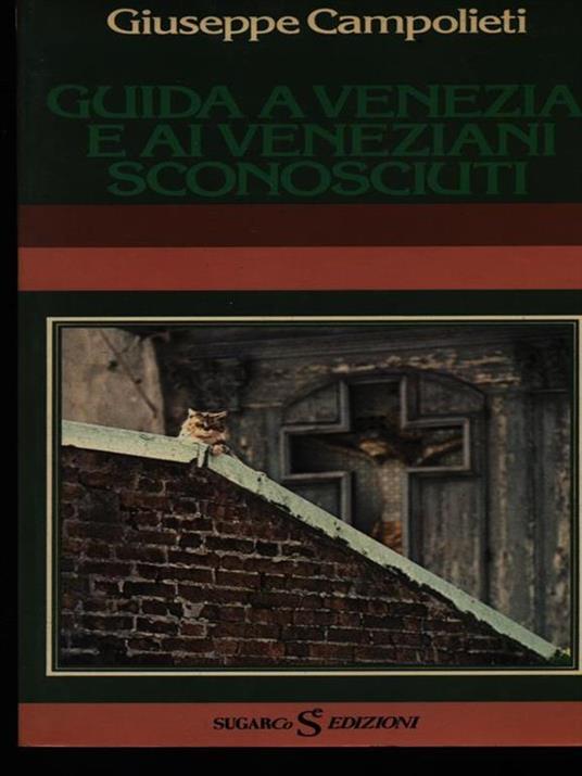 Guida a Venezia e ai veneziani sconosciuti - Giuseppe Campolieti - copertina