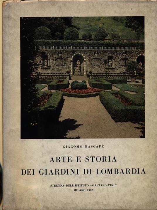 Arte e storia dei giardini di Lombardia - Giacomo Bascapé - copertina