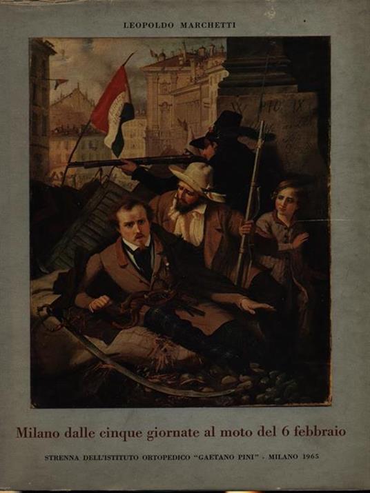 Milano dalle cinque giornate al moto del 6 febbraio - Leopoldo Marchetti - copertina