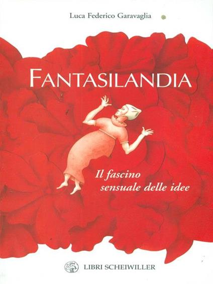 Fantasilandia. Il fascino sensuale delle idee - Luca F. Garavaglia - copertina