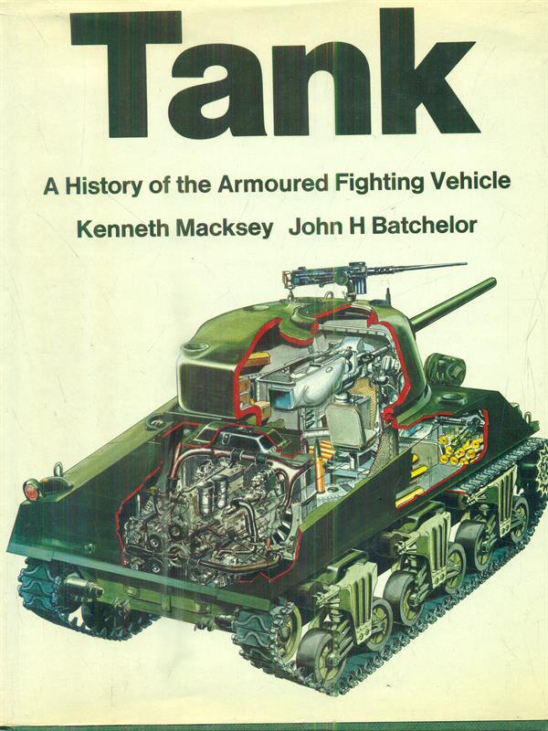 Tank: a history of the armoured fighting vehicle