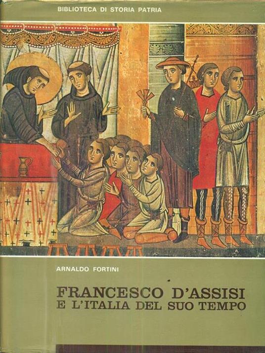 Francesco d'Assisi e l'Italia del suo tempo - Arnaldo Fortini - 2