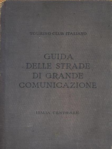 Guida delle strade di grande comunicazione - Italia Centrale - copertina
