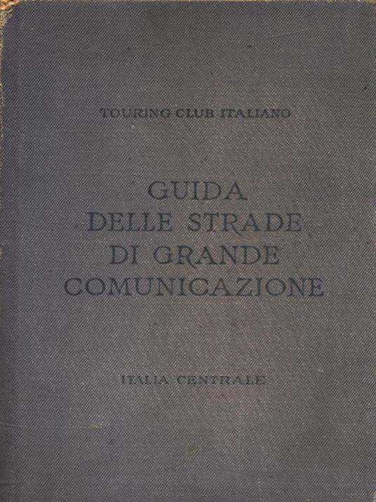 Guida delle strade di grande comunicazione - Italia Centrale - copertina
