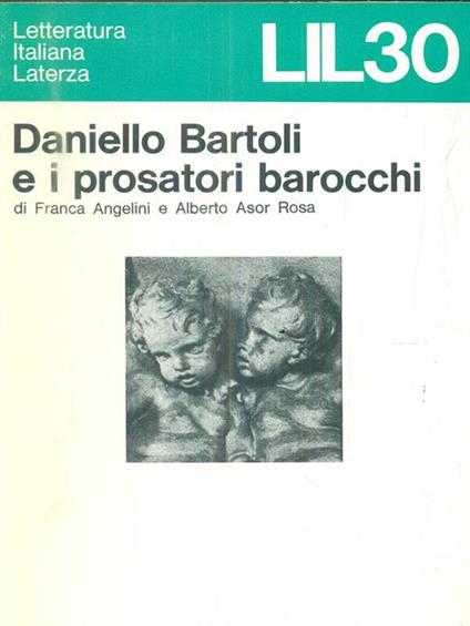 Daniello Bartoli e i prosatori barocchi - Franca Angelini,Alberto Asor Rosa - copertina
