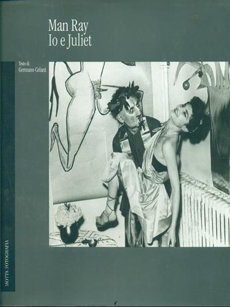 Man Ray. Io e Juliet - Germano Celant - copertina