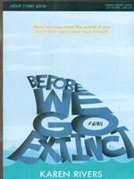 Before We Go Extinct: A Novel