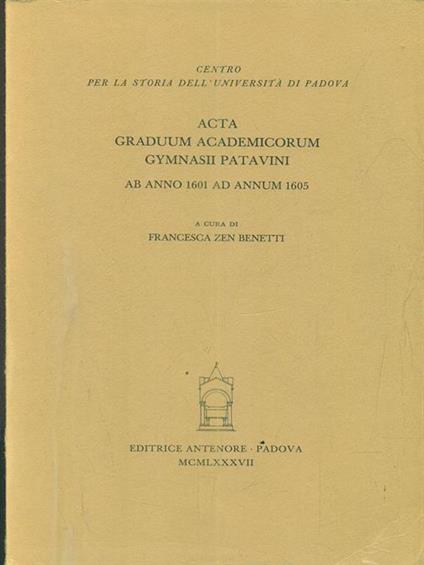 Acta graduum academicorum Gymnasii Patavini ab anno 1601 ad annum 1605 - copertina