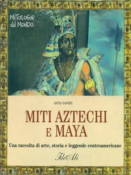 Miti Aztechi e Maya - Anita Ganeri - copertina