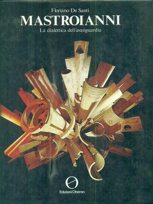 Mastroianni. la dialettica dell'avanguardia - Floriano De Santi - copertina