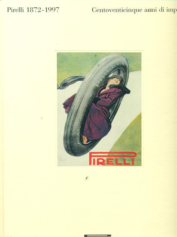 Pirelli 1872-1997. Centoventicinque anni di imprese