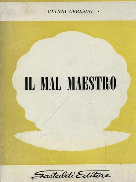 Il mal maestro - Gianni Ceresini - copertina