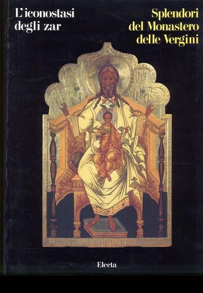 L' iconostasi degli zar. Splendori del monastero delle Vergini