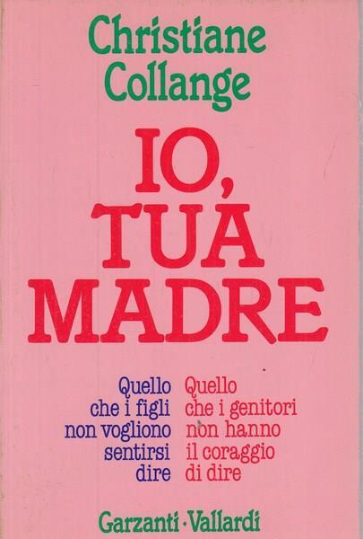 Io, tua madre - Christiane Collange - copertina