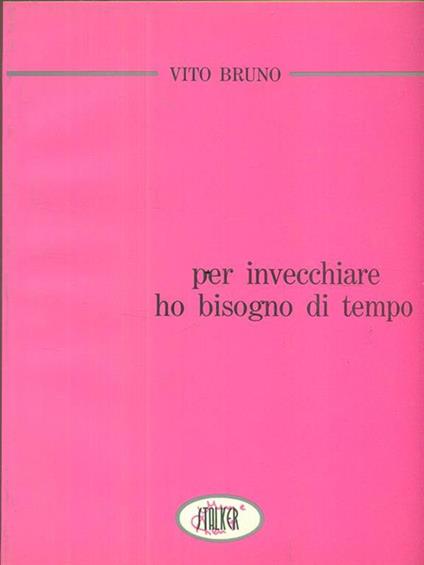 Per invecchiare ho bisogno di tempo - Vito Bruno - copertina