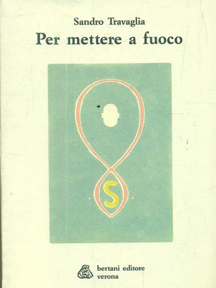 Per mettere a fuoco - Sandro Travaglia - copertina