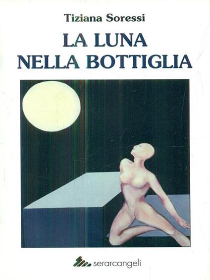 La luna nella bottiglia - Tiziana Soressi - copertina