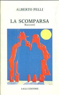 La scomparsa - Alberto Pelli - 2